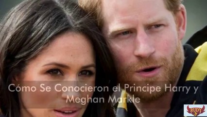 La verdad de como se conocieron el príncipe Harry y Meghan Markle.