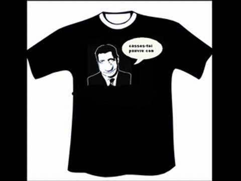 Tshirt officiel casse -toi pauvre con (sarkozy)