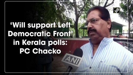 ‘Will support Left Democratic Front’ in Kerala polls: PC Chacko
