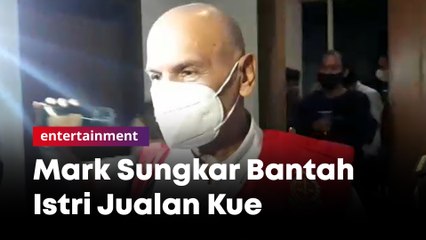 Mark Sungkar Bantah Istri Jualan Kue dan Ajukan Gugatan Cerai