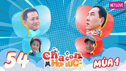 Cha Con Hợp Sức | Mùa 1 - Tập 54: Vòng chung kết: Kinh Sang - Khả Hân VS Hồng Anh - Gia Khánh