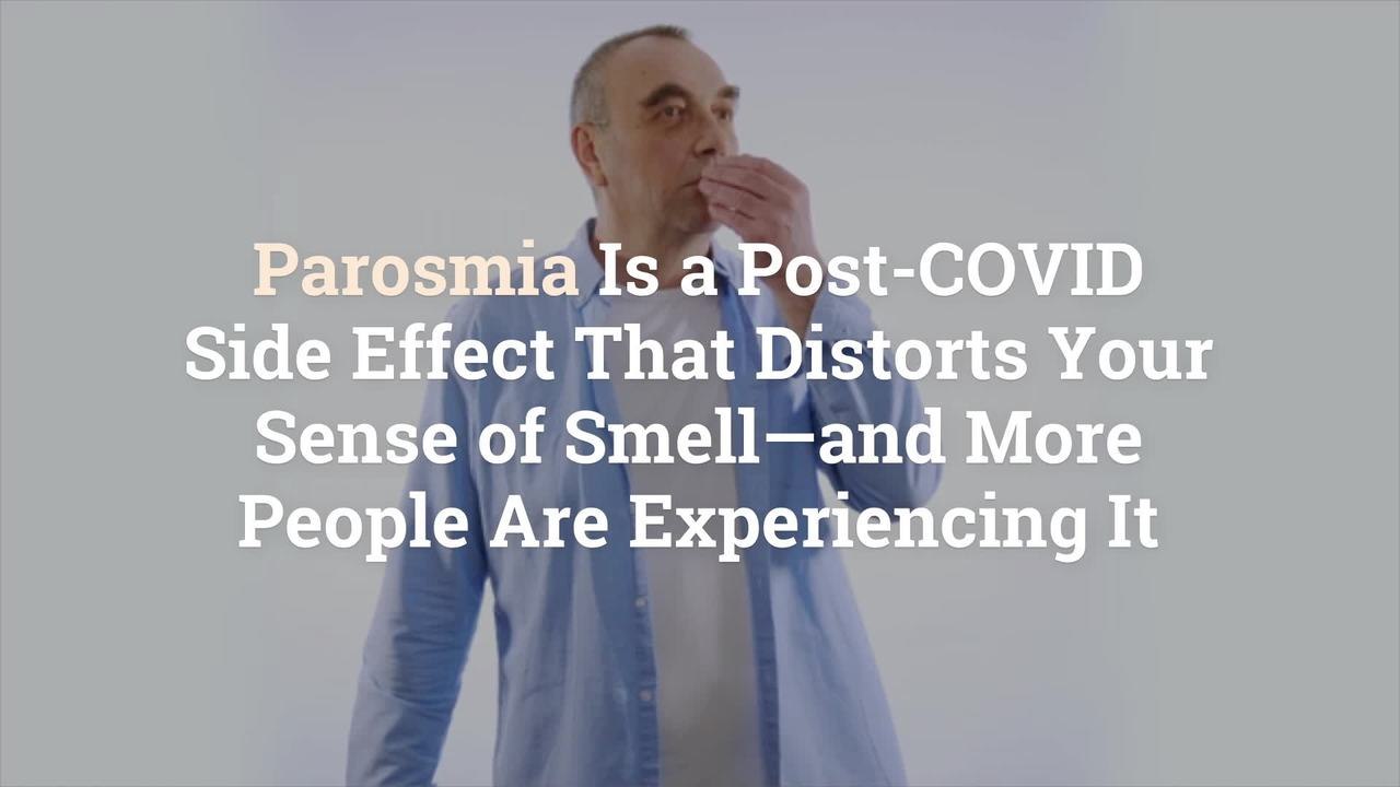 Parosmia Is a Post-COVID Side Effect That Distorts Your Sense of Smell—and More People Are