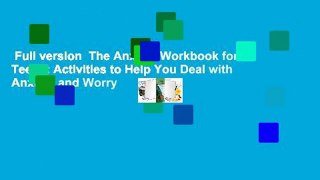 Full version  The Anxiety Workbook for Teens: Activities to Help You Deal with Anxiety and Worry