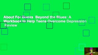 About For Books  Beyond the Blues: A Workbook to Help Teens Overcome Depression  Review