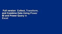 Full version  Collect, Transform, and Combine Data Using Power Bi and Power Query in Excel