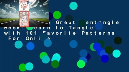 [Read] The Great Zentangle Book: Learn to Tangle with 101 Favorite Patterns  For Online