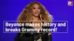 Beyonce makes history and breaks Grammy Record