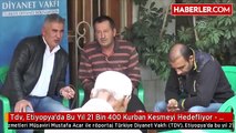 Tdv, Etiyopya'da Bu Yıl 21 Bin 400 Kurban Kesmeyi Hedefliyor