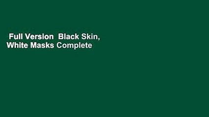 Full Version  Black Skin, White Masks Complete