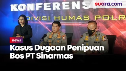 Besok Bareskrim Polri Gelar Perkara Kasus Dugaan Penipuan Bos PT Sinarmas