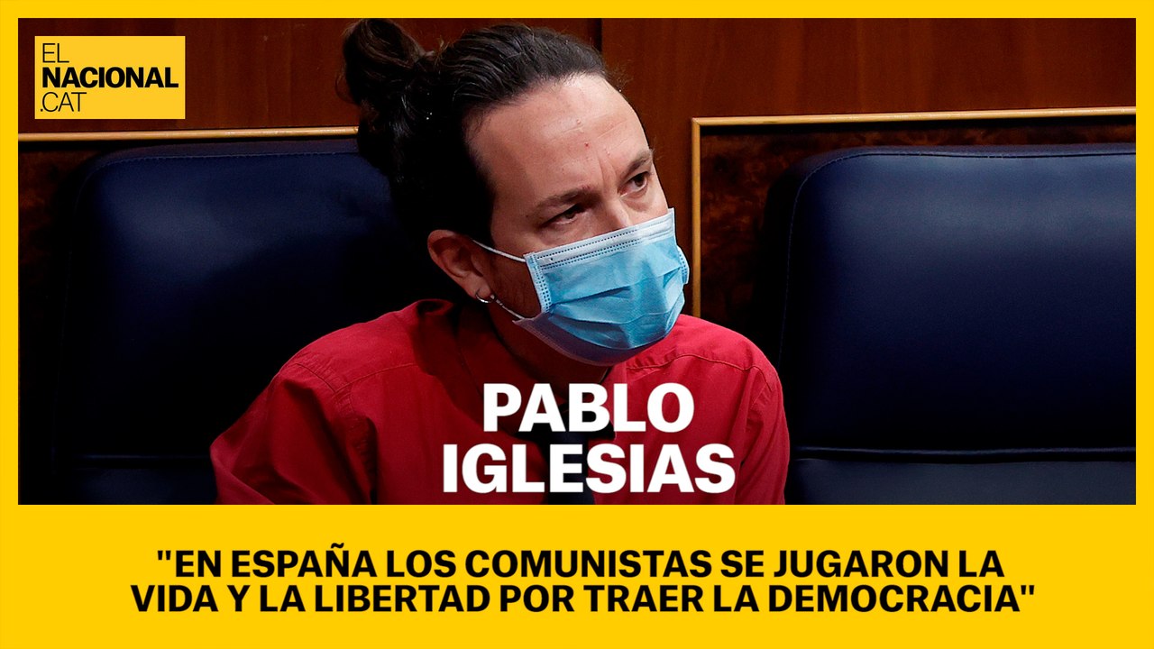 Pablo Iglesias: "En España los comunistas se jugaron la vida y la libertad por traer la democracia"