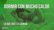 Cómo dormir cuando hace mucho calor y no tienes aire acondicionado