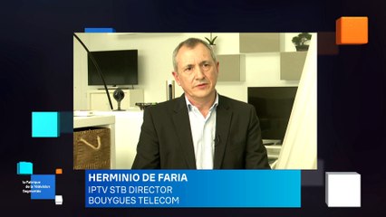 l'ADTECH : Herminio De Faria, IPTV STB Director de Bouygues Telecom