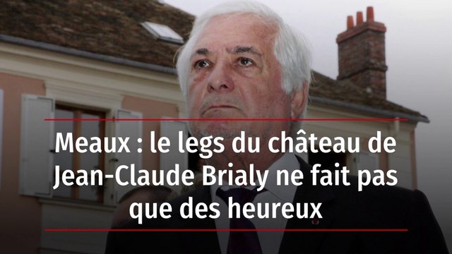 Meaux : le legs du château de Jean-Claude Brialy ne fait pas que des heureux