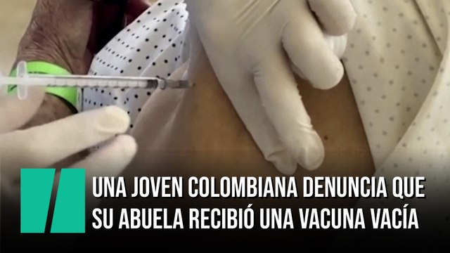 Una joven colombiana denuncia que su abuela recibió una “vacuna contra la covid” vacía