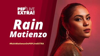 WATCH: Rain Matienzo on PEP Live EXTRA!