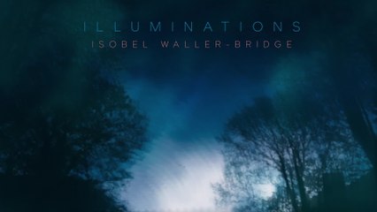 Isobel Waller-Bridge - Illuminations