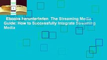 Ebooks herunterladen  The Streaming Media Guide: How to Successfully Integrate Streaming Media