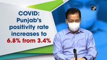 Punjab’s Covid-19 positivity rate increases to 6.8% from 3.4%