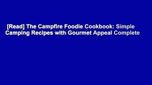 [Read] The Campfire Foodie Cookbook: Simple Camping Recipes with Gourmet Appeal Complete
