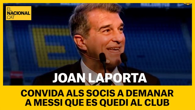 Joan Laporta convida als socis del club a demanar que Messi es quedi
