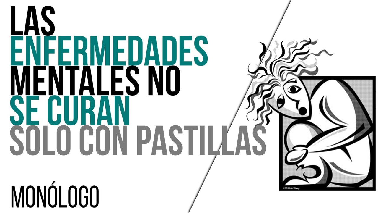 Las enfermedades mentales no se curan solo con pastillas - Monólogo - En la Frontera, 17 de marzo de 2021