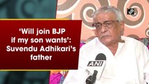 ‘Will join BJP if my son wants’: Suvendu Adhikari’s father