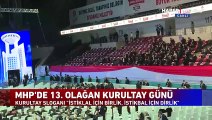 MHP'de 13. Olağan Kurultay günü