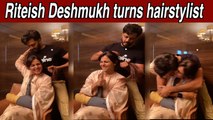 Riteish Deshmukh turns hairstylist for wife Genelia