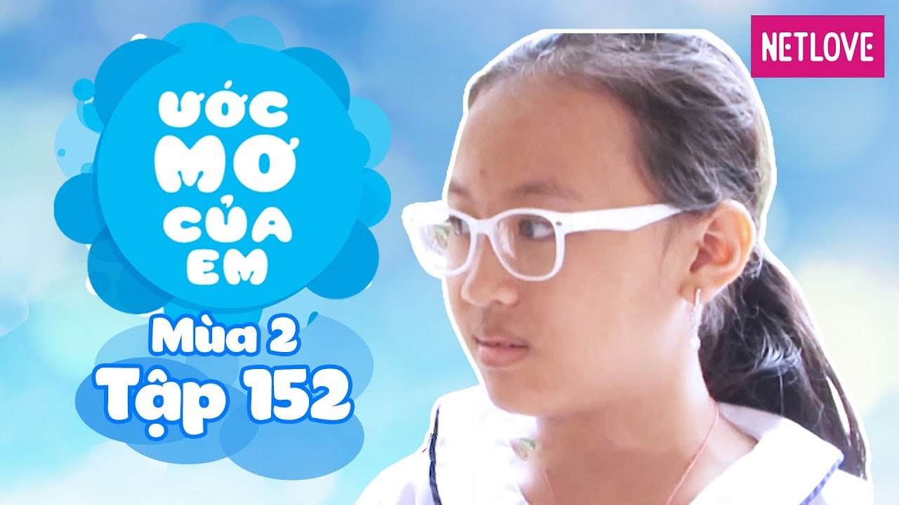 Ước Mơ Của Em | Mùa 2 - Tập 152: Thay đổi chính mình