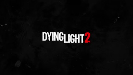 Dying Light 2 - Mise au point (mars 2021)