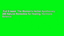 Full E-book  The Woman's Herbal Apothecary: 200 Natural Remedies for Healing, Hormone Balance,