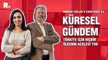 Küresel Gündem… İlhan Uzgel: Türkiye için hiçbir ülkenin acelesi yok
