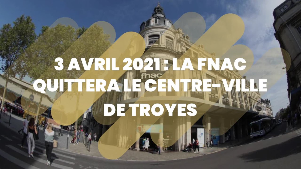 La Fnac de Troyes fermera le 3 avril et rouvrira le 14 avril à Be Green