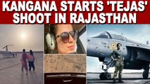 Kangana Ranaut starts 'Tejas' shoot in Rajasthan