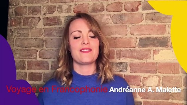 Andréanne A. Malette | Voyage en Francophonie