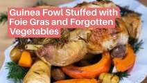 Guinea Fowl Stuffed with Foie Gras and Forgotten Vegetables