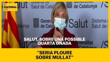 Salut, sobre una possible quarta onada: "Seria ploure sobre mullat"
