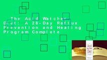The Acid Watcher Diet: A 28-Day Reflux Prevention and Healing Program Complete