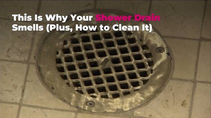 This Is Why Your Shower Drain Smells (Plus, How to Clean It)