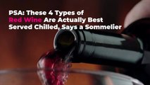 PSA: These 4 Types of Red Wine Are Actually Best Served Chilled, Says a Sommelier