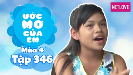 Ước Mơ Của Em | Mùa 4 - Tập 346: Phụ việc cho ba giúp mẹ