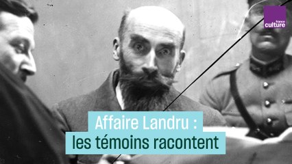 Affaire Landru : les témoins racontent