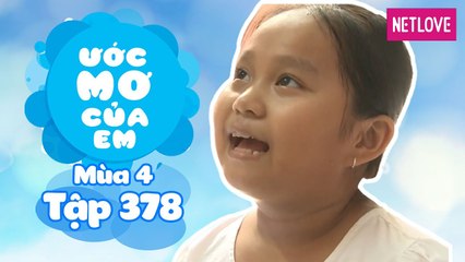 Ước Mơ Của Em | Mùa 4 - Tập 378: Làm bảo vệ  gia đình