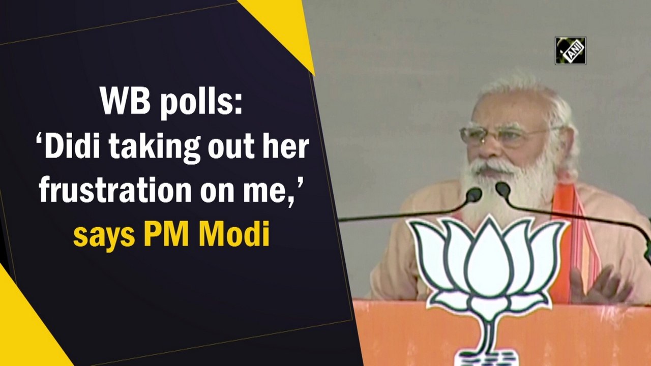 West Bengal polls: Didi taking out her frustration on me, says PM Modi