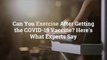 Can You Exercise After Getting the COVID-19 Vaccine? Here’s What Experts Say