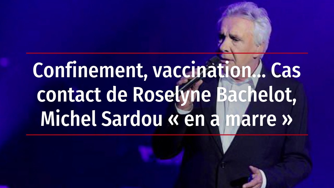 Confinement, vaccination… Cas contact de Roselyne Bachelot, Michel Sardou « en a marre »