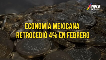 Economía mexicana retrocedió 4% en febrero