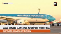 Llegó a Moscú el vuelo de Aerolíneas Argentinas que traerá más vacunas Sputnik V