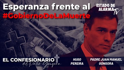 El confesionario del Páter Góngora: Esperanza frente al #GobiernoDeLaMuerte Con Hugo Pereira